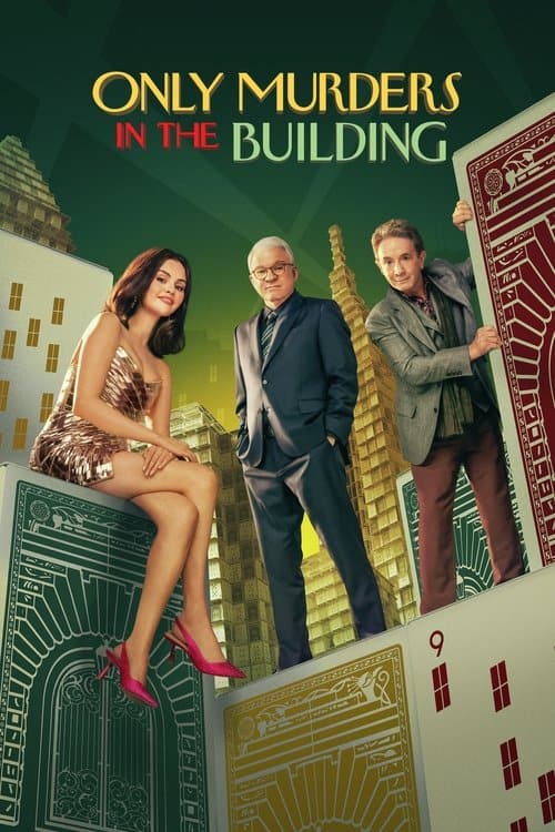 A poster for "Only Murders in the Building." The three main stars are positioned on giant playing cards that recede into an illuminated green and gold building interior. Selena Gomez is seated on the foremost card in a metallic gold dress and pink heels. Steve Martin and Martin Short, in matching blue and grey suits, are peeking around the edges of cards behind her, looking surprised. Martin Short is pulling back a card on the right. The white and red title text "ONLY MURDERS IN THE BUILDING" is across the top center.