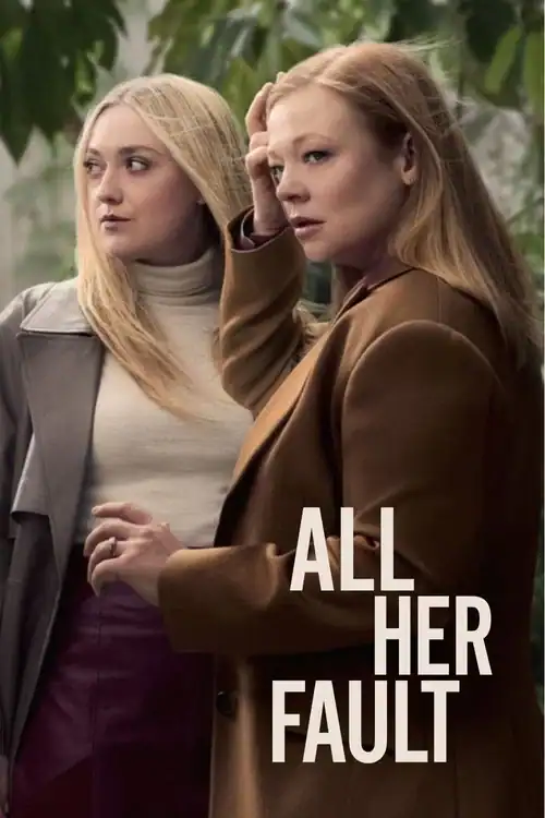 A promotional image for 'All Her Fault' featuring actors Sarah Snook (right, in a brown trench coat) and Dakota Fanning (left, in a beige turtleneck and leather jacket). Snook looks distressed, holding her head, while Fanning looks away. The title 'ALL HER FAULT' is in the bottom right corner in white text against a green plant background.