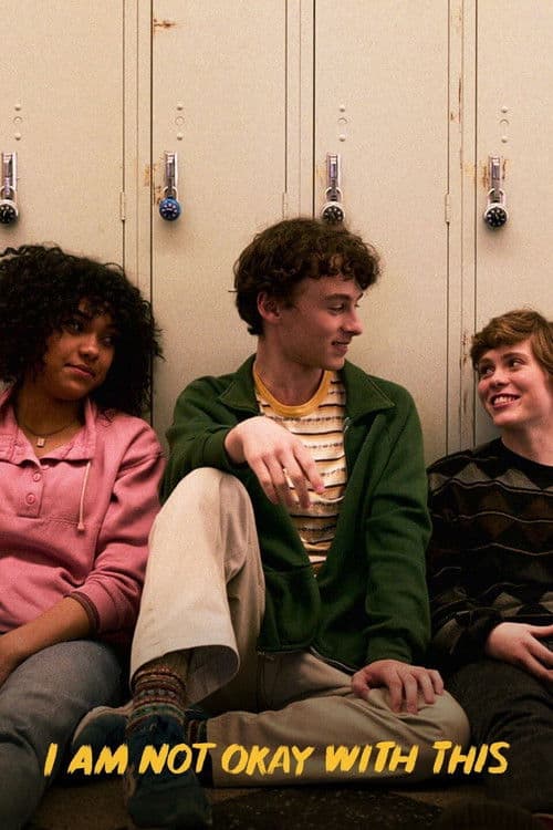 Poster for I Am Not Okay With This showing three teenagers sitting on a school hallway floor in front of lockers.