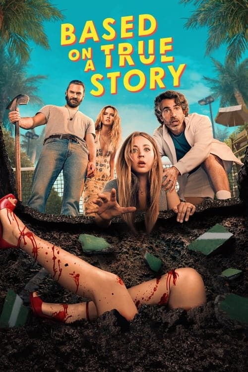 Based on a True Story poster featuring the main cast gathered around a body buried in the ground in a sunny suburban setting.